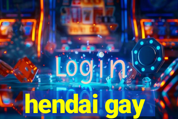 hendai gay